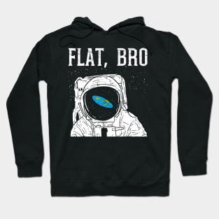 Flat Bro Astronaut Space Funny Earth Conspiracy Theory Hoodie